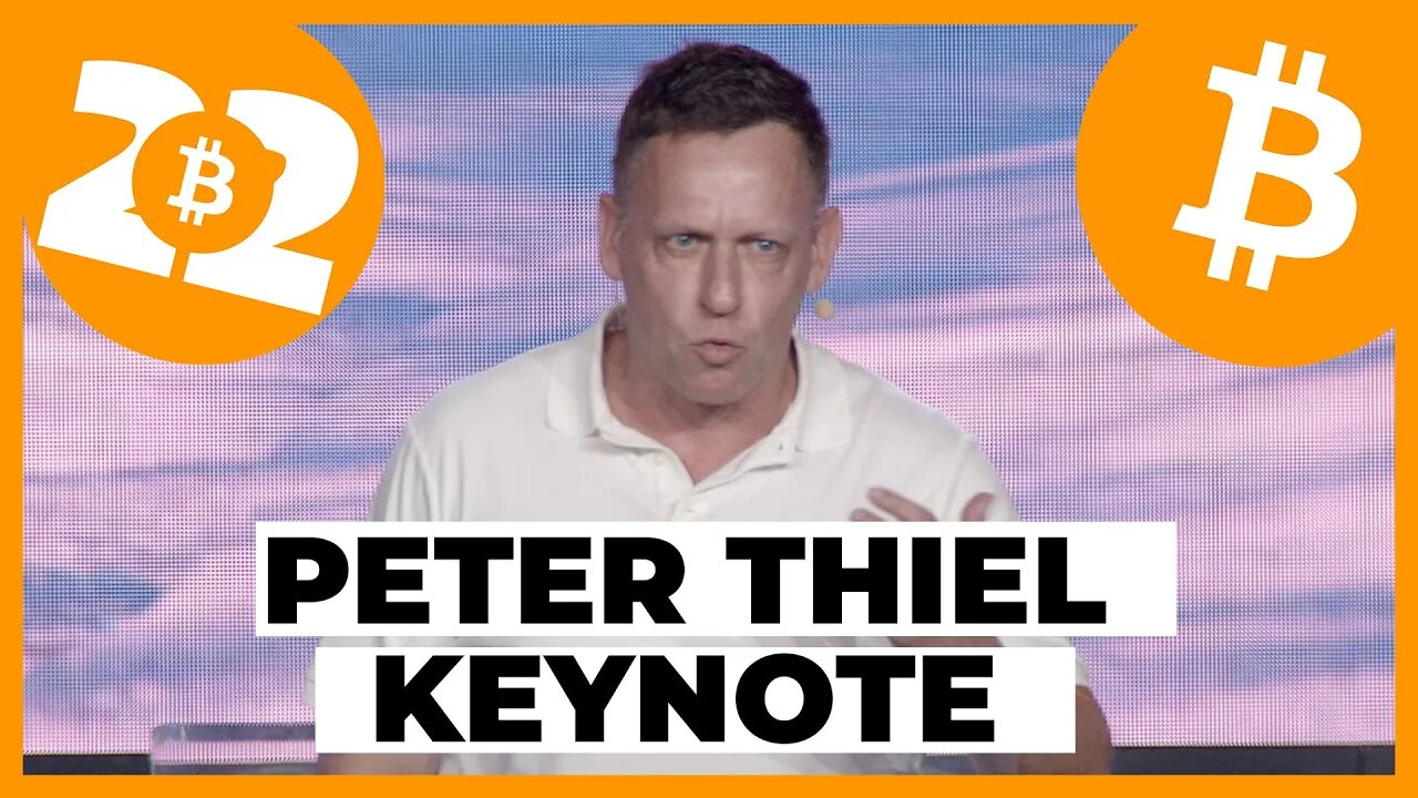 Paypal Co-Founder Peter Thiel - Bitcoin Keynote - Bitcoin 2022 Conference