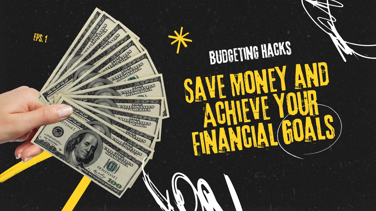 Budgeting Hacks: Save Money And Achieve Your Financial Goalsc