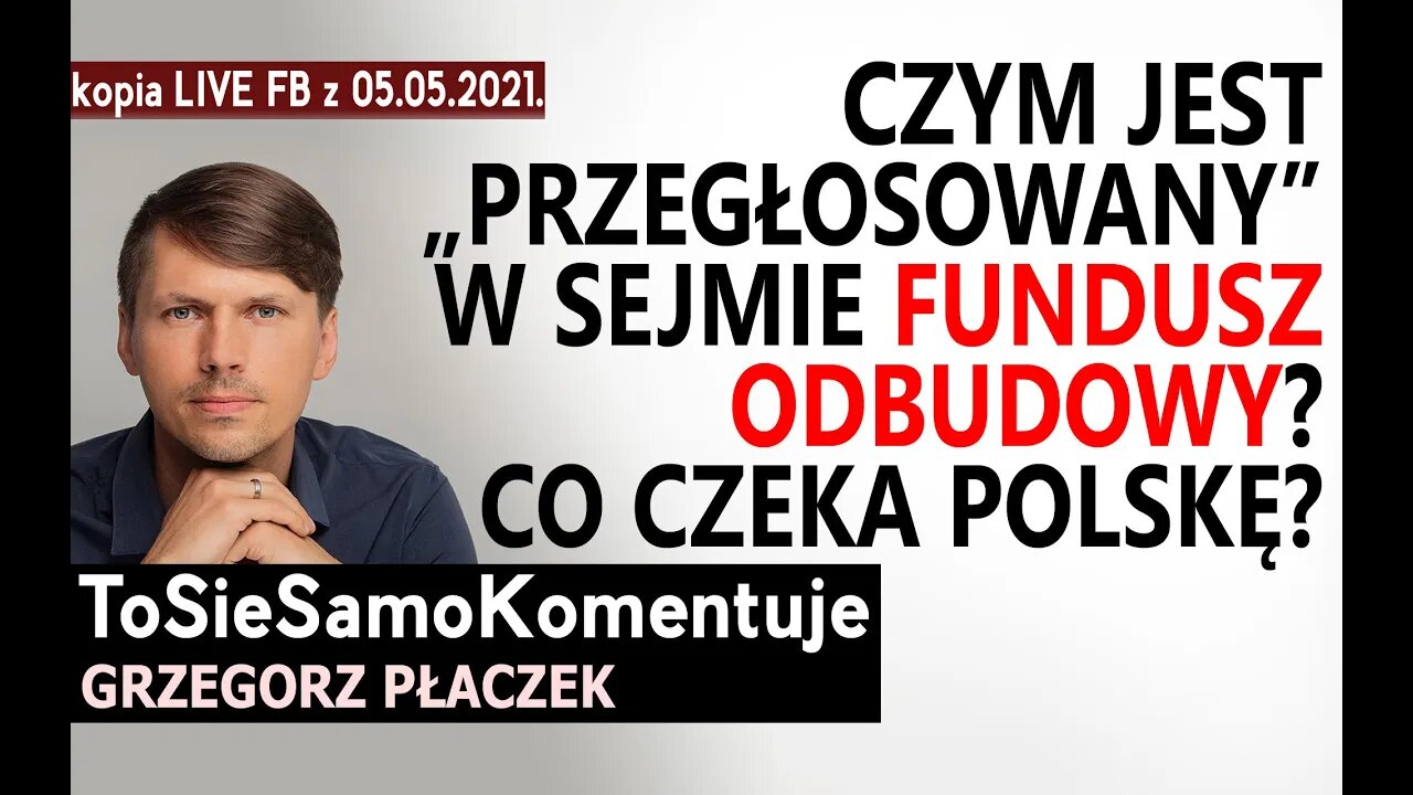 Czym jest Fundusz Odbudowy? Co czeka Polskę? Co właściwie wydarzyło się w sejmie 04.05.2021.?