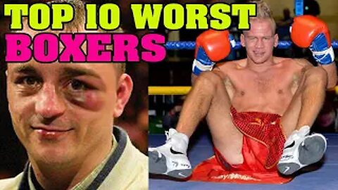 TOP 10 WORST BOXERS OF ALL TIME 2022