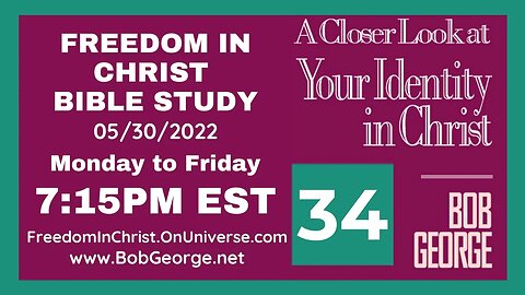 A Closer Look At Your Identity In Christ P34 by BobGeorge.net | Freedom In Christ Bible Study