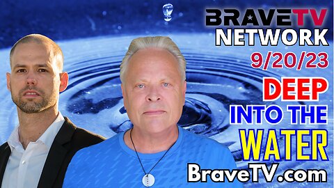 Brave TV - Sept 21, 2023 - Unveiling the Hidden Dangers: The Toxicity of Our Water Supply and Why Clean Water is a Lifesaver