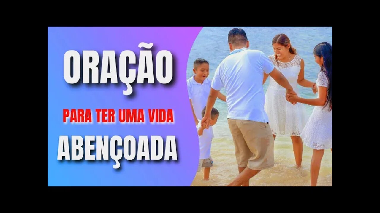 ORAÇÃO PODEROSA PARA TER UM VIDA COMPLETAMENTE ABENÇOADA