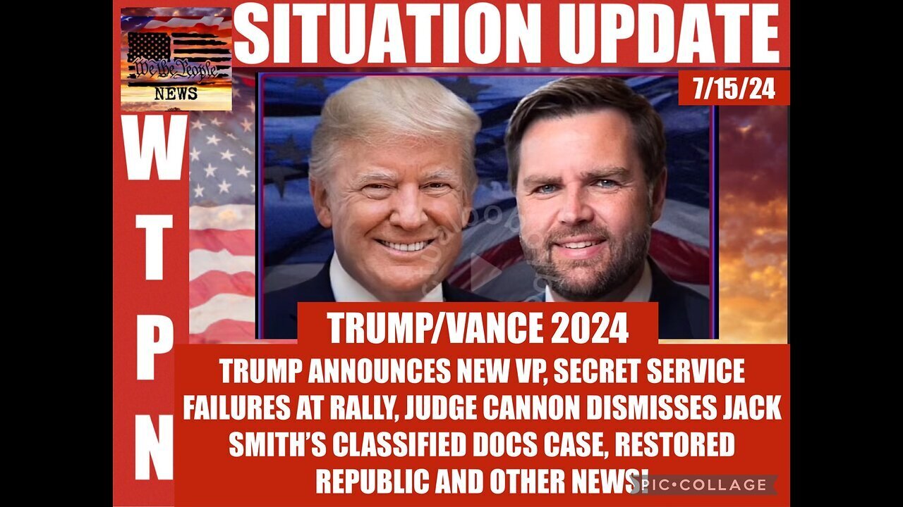 Situation Update 7/15/24: Trump/Vance 2024! Restored Republic!