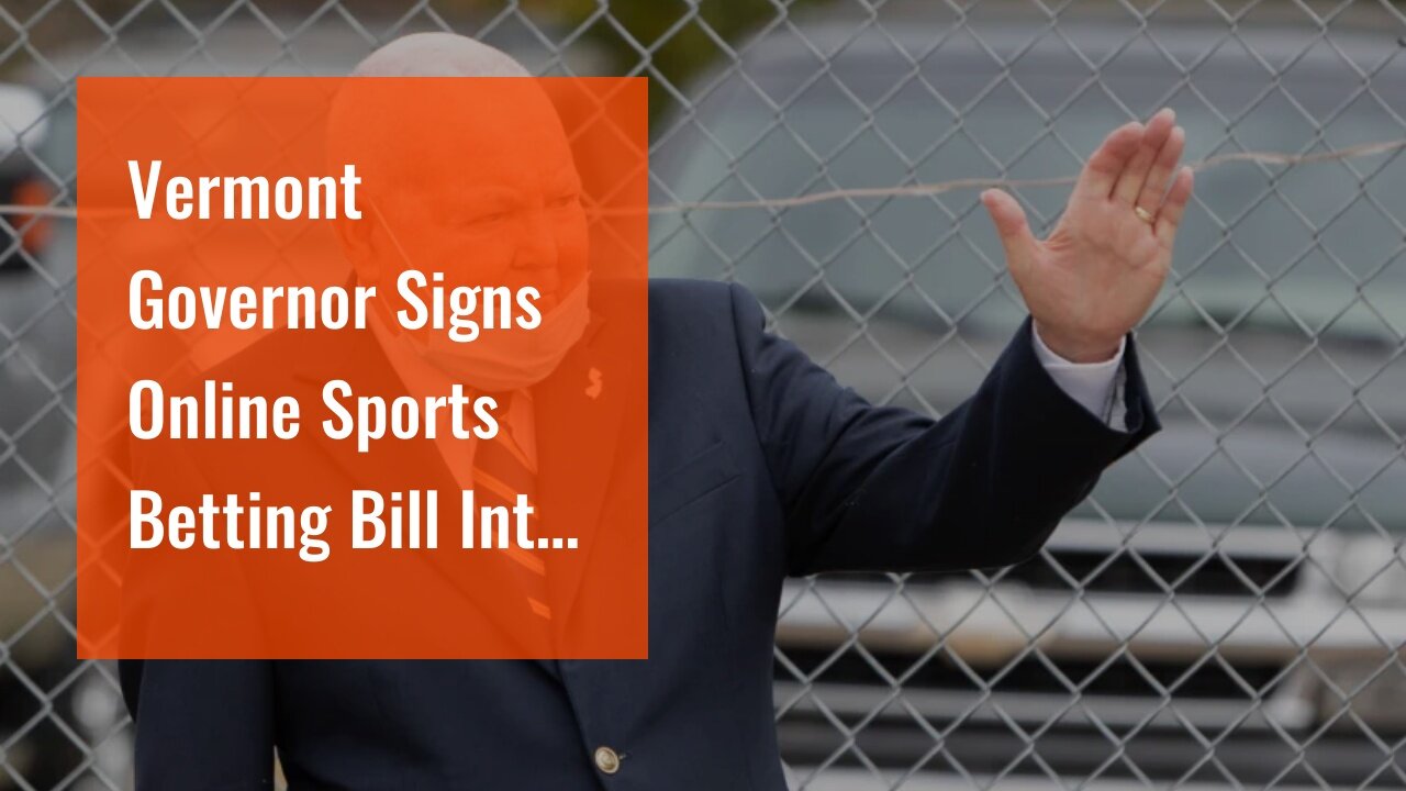 Vermont Governor Signs Online Sports Betting Bill Into Law