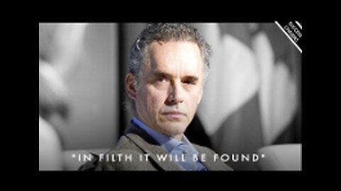 IN FILTH IT WILL BE FOUND (the key to improving yourself) - Jordan Peterson Motivation