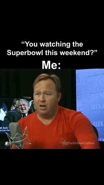 Alex Jones Superbowl pregame show. if you watch sportsball you are the problem.