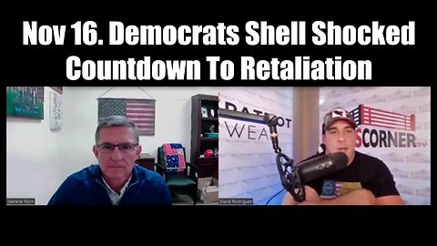 Nino Rodriguez & General Flynn Nov 16: Democrats Shell Shocked - Countdown To Retaliation