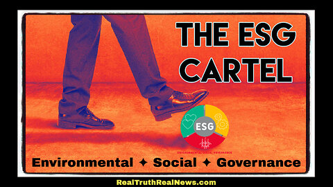 💸😈 The ESG Cartel (Environmental, Social, Governance) ✦ How The Globalist Criminal Cartels are Robbing the World Blind