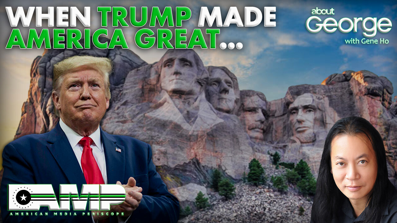 When TRUMP made AMERICA GREAT… | About GEORGE with Gene Ho Ep. 177