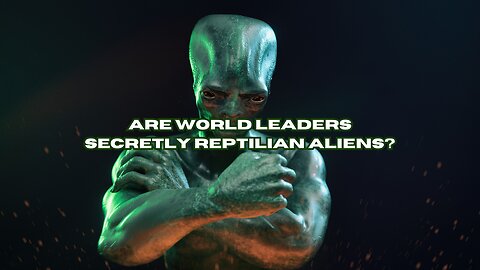 Are World Leaders Secretly Reptilian Aliens?
