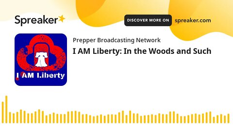 I AM Liberty: In the Woods and Such