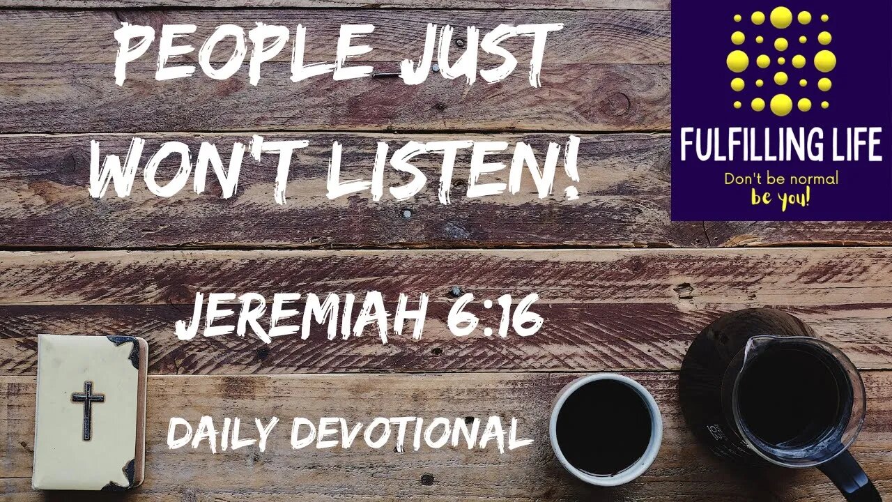 People Will Not Follow The Way - Jeremiah 6:16 - Fulfilling Life Daily Devotional
