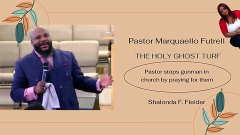 Pastor Marquaello Futrell (stops gunman by praying for them)