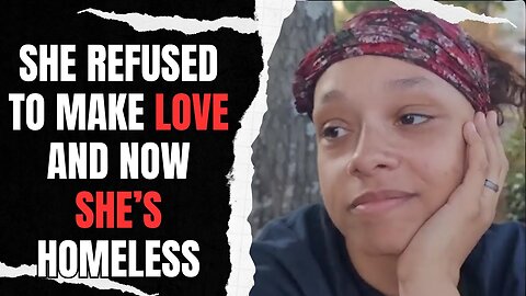 She Refused To Make Love So He Threw Her Out And Now She's Homeless