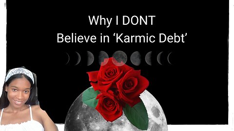 Why I don't believe in Karmic Debt