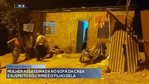 Frei Inocêncio: Mulher Assassinada no Sofá da Casa e Suspeito do Crime é o Filho Dela.