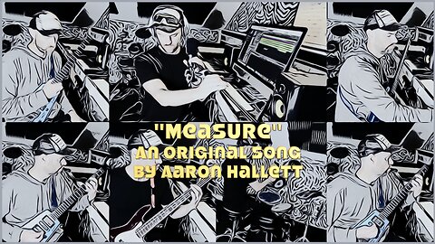 "Measure" an Original Song by Aaron Hallett