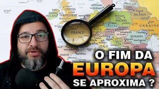 O FIM DA EUROPA SE APROXIMA