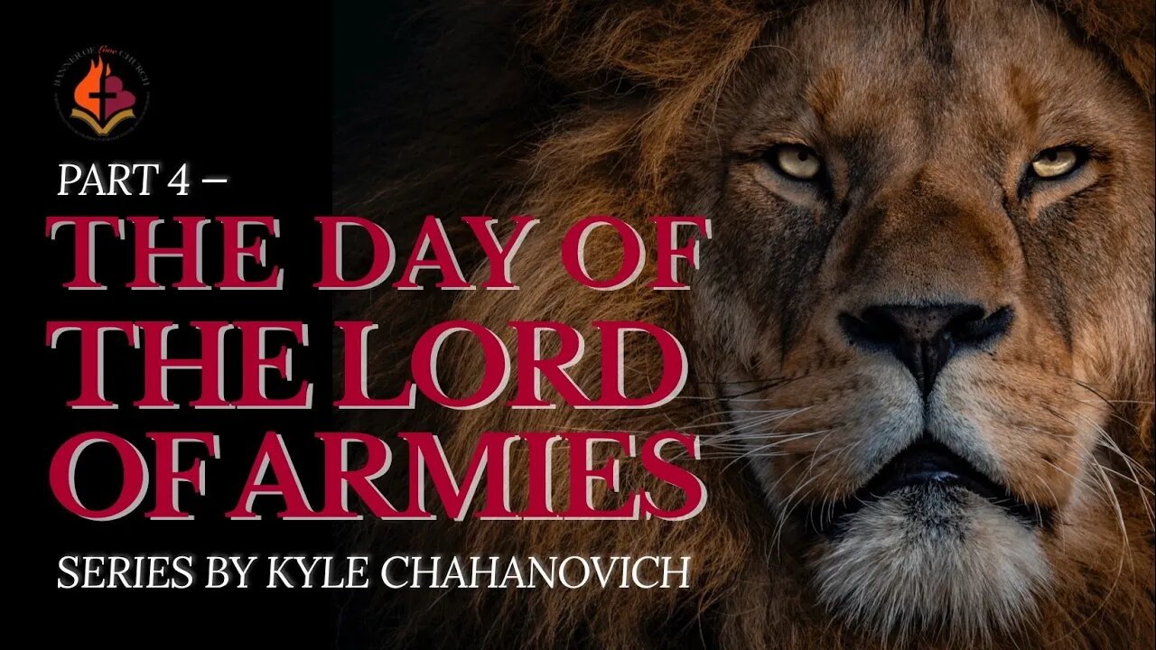 The Day Of The Lord Of Armies pt.4 - Kyle Chahanovich January 30th, 2022