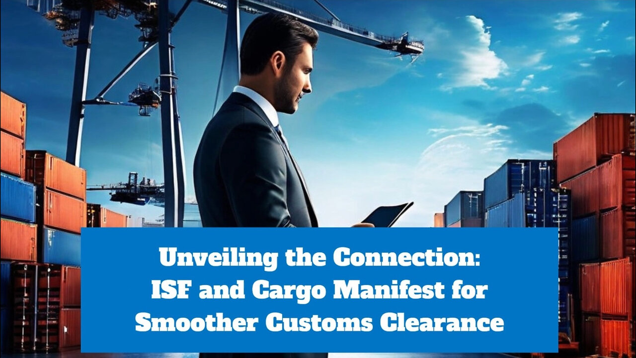 The Power of Connection: ISF and Cargo Manifest in International Trade