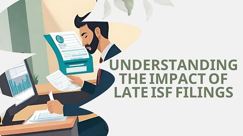 Mitigating Risks: Strategies for Avoiding Customs Fines Due to Late ISF Submission