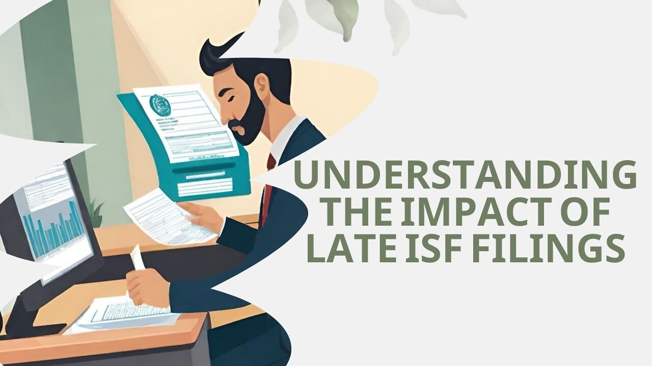Mitigating Risks: Strategies for Avoiding Customs Fines Due to Late ISF Submission