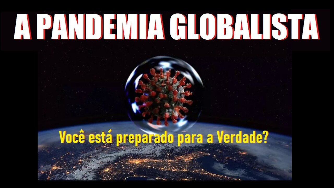 A PANDEMIA GLOBALISTA (Documentário Completo)