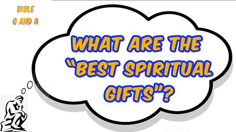 What are the “Best Spiritual Gifts”?