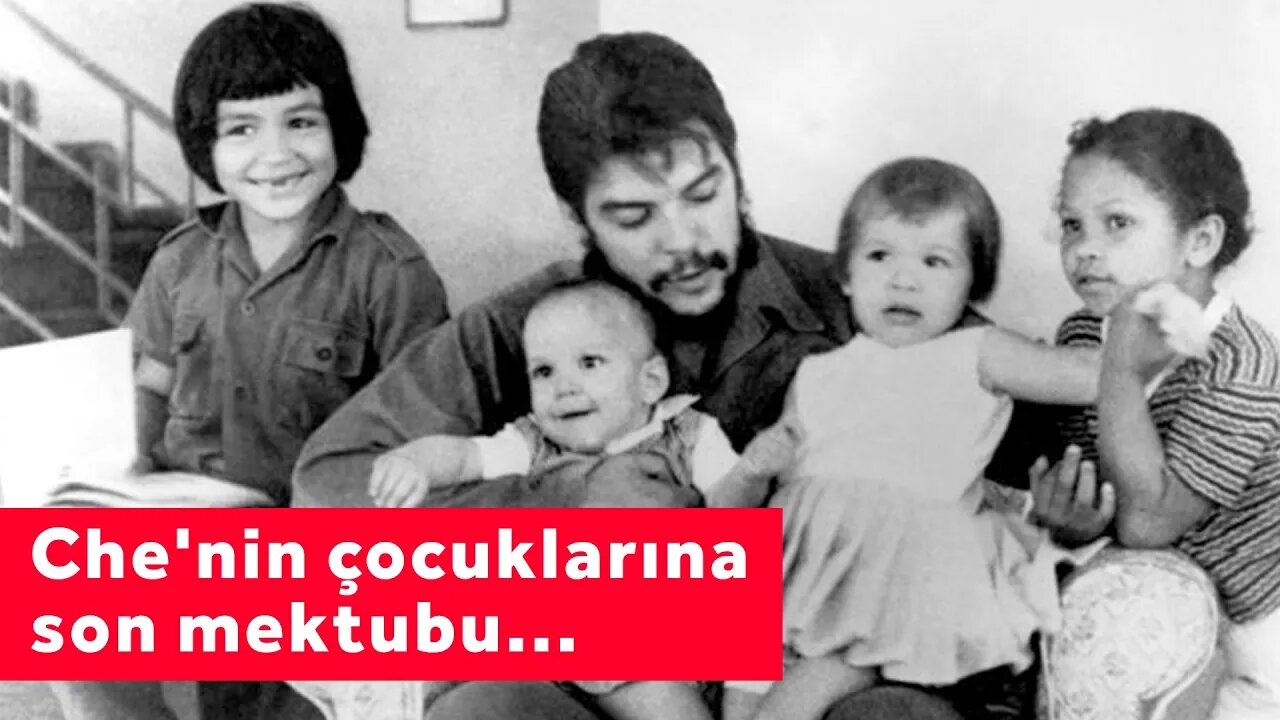 Che'nin çocuklarına son mektubu...