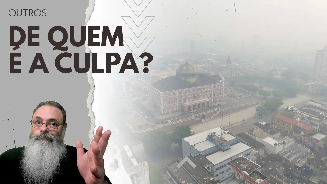 MANAUS coberta pela FUMAÇA de QUEIMADAS na AMAZÔNIA e a CULPA NÃO é do LULA