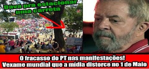 O fracasso do PT nas manifestações! Vexame mundial que a mídia distorce no 1 de Maio