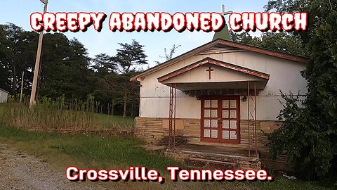CREEPY Abandoned Church. Crossville, Tennessee.