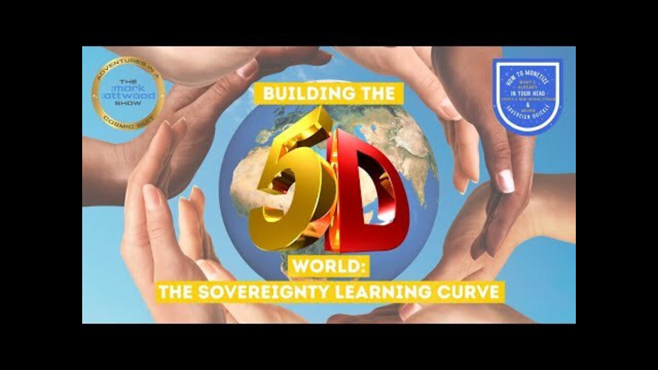 Building the 5D World - The Sovereignty Learning Curve - 27 Jan 2022