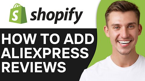HOW TO ADD ALIEXPRESS REVIEWS TO SHOPIFY