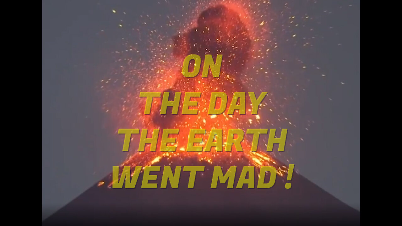 On The Day The Earth Went Mad !