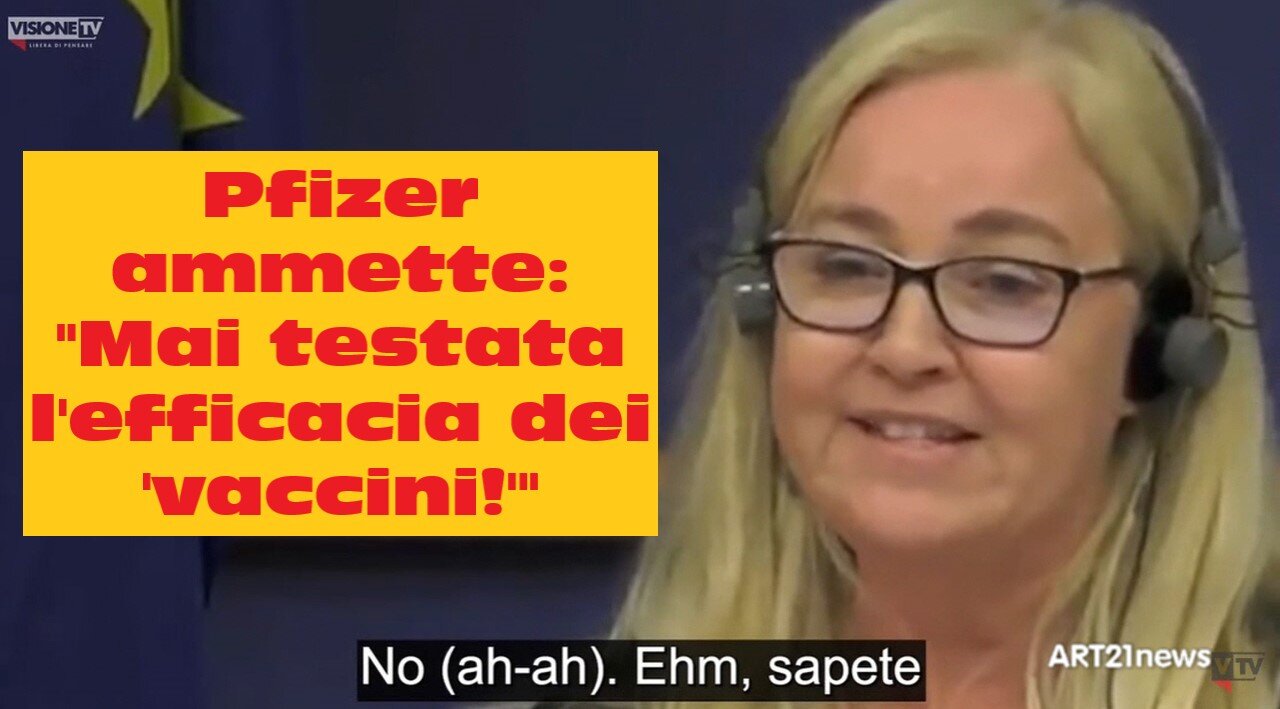 Pfizer ammette: "Mai testata l'efficacia dei 'vaccini'"