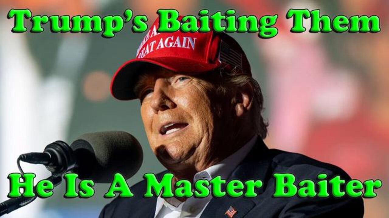 There's A Lot Ready To Happen Any Day! Trump's Baiting Them! He Is A Master Baiter!