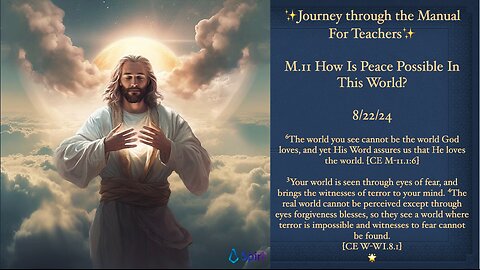 The ACIM Manual For Teachers, M.11. How Is Peace Possible In This World? 8/22/24