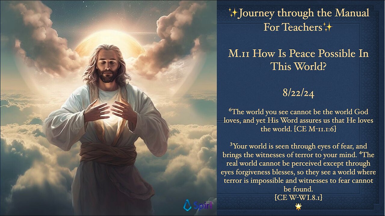 The ACIM Manual For Teachers, M.11. How Is Peace Possible In This World? 8/22/24