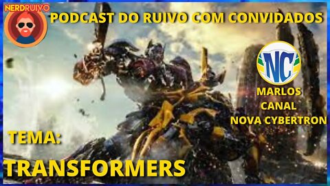 PODCAST DO RUIVO COM CONVIDADOS TEMA: BATE PAPO SOBRE TRANSFORMERS