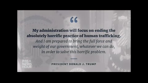 „MY ADMINISTRATION WILL FOCUS ON ENDING THE HORRIFIC PRACTICE ON HUMAN TRAFFICKING“ - DONALD J TRUMP