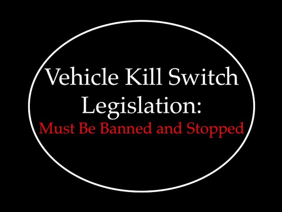 Vehicle Kill Switch Legislation: Must Be Banned and Stopped