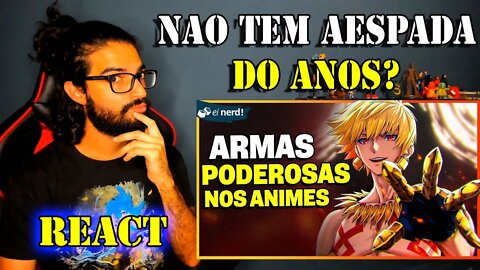 REACT - AS ARMAS MAIS ABSURDAMENTE PODEROSAS DOS ANIMES