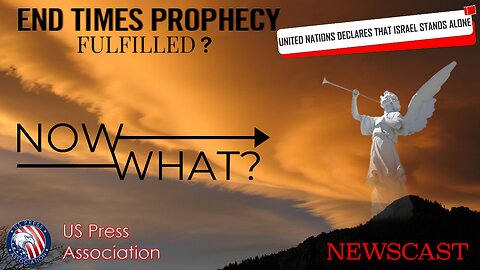 End Times Prophecy Fulfilled - UN Declares Israel Stands Alone