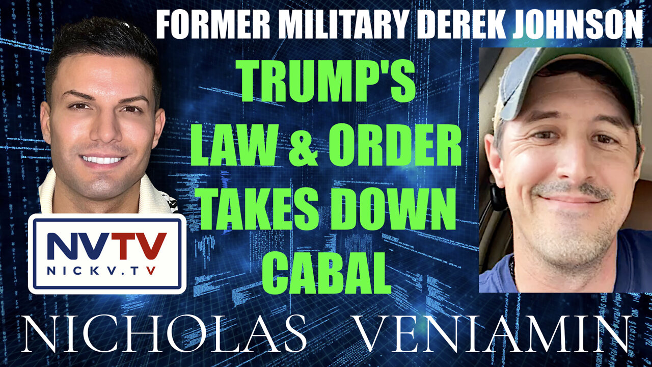 Former Military Derek Johnson Discusses Trump's Law & Order Takes Down Cabal with Nicholas Veniamin