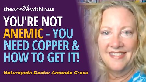 You're Not Anemic - You Need Copper, And Here is How to Get It!