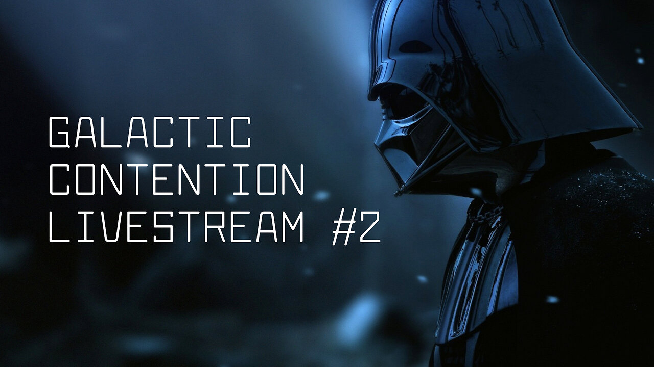 Galactic Contention Livestream #2