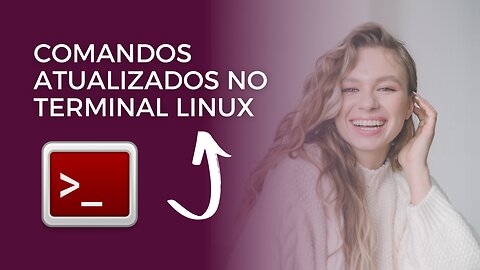 CONHEÇA ALGUNS COMANDOS ATUALIZADOS NO TERMINAL LINUX