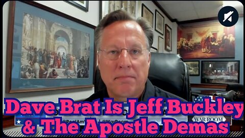 Dave Brat Is Jeff Buckley & The Apostle Demas
